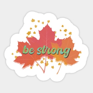 Be Strong Sticker